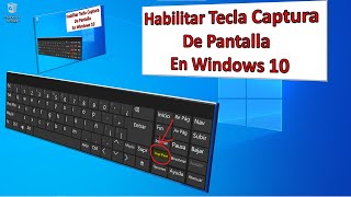 HABILITAR TECLA CAPTURA de PANTALLA o imagen en la PC con WINDOWS 10 [upl. by Surbeck]