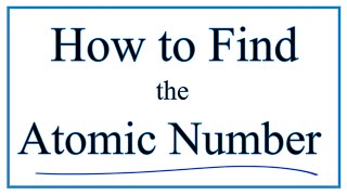 How to Find the Atomic Number for AtomsElements [upl. by Hallvard495]