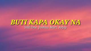 Buti Kapa Ok Na  Still One  Joshua Mari  Arjay Lyrics [upl. by Woodson]