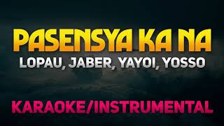 Pasensya Ka Na  Lopau Jaber Yayoi Yosso KaraokeInstrumental [upl. by Hayouqes]