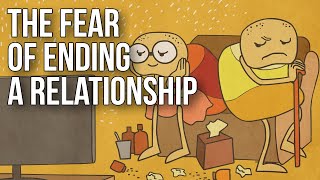 The Fear of Ending a Relationship [upl. by Tabbatha]