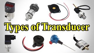 Transducer  Types of Transducer  Transducer Types [upl. by Egroej]