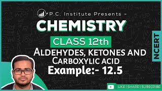 Example125  Aldehydes Ketones and Carboxylic Acids  Chapter 12  Chemistry Class 12th  NCERT [upl. by Ambrogino]