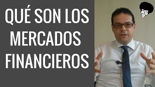 Qué son los mercados financieros [upl. by Dovev]