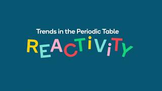 Trends in the Periodic Table — Reactivity [upl. by Atthia]