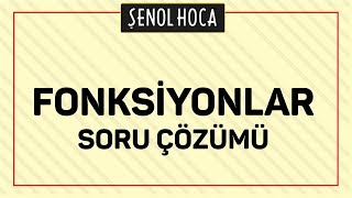 FONKSİYONLAR SORU ÇÖZÜMÜ  ŞENOL HOCA [upl. by Jeremie]