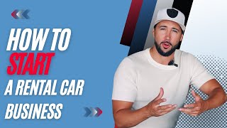 How To Start A Rental Car Business [upl. by Nileek]