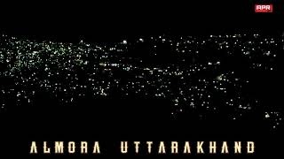 Almora Night View  Almora City View At Night  Almora Uttarakhand [upl. by Yreva]