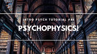 Psychophysics Intro Psych Tutorial 41 [upl. by Ennaecarg589]