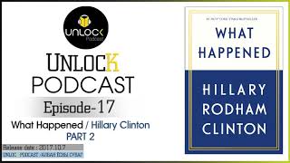 Unlock Podcast Episode 17 What Happened by Hillary Clinton Part 2 [upl. by Crocker258]