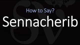 How to Pronounce Sennacherib CORRECTLY [upl. by Yessac]