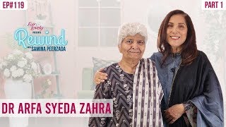 Dr Arfa Syeda Zehra  A Legendary Conversation  Part I  Rewind With Samina Peerzada NA1G [upl. by Dougie]