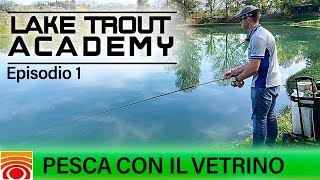 Trabucco TV  Trota Lago  LAKE TROUT ACADEMY 19  Pesca con il Vetrino  Pt1 [upl. by Grover]