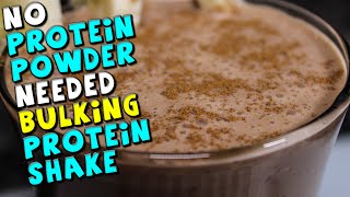 No Protein Powder Needed BULKING PROTEIN Shake Recipe [upl. by Aleel875]