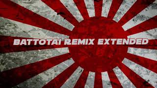 quotBattotaiquot  Japanese March Drip Remix Extended [upl. by Stoll796]