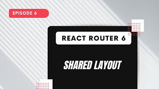 React Router 6  Shared Layout [upl. by Ivens]