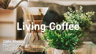 Living Coffee Smooth Jazz Radio  Relaxing Jazz amp Sweet Bossa Nova for Calm at Home [upl. by Nnylyak611]