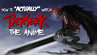 Chronexialogy  How to ACTUALLY Watch Berserk the Anime [upl. by Durno]