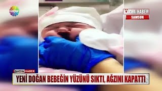 Yeni doğan bebeğin yüzünü sıktı ağzını kapattı [upl. by Silirama]