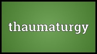 Thaumaturgy Meaning [upl. by Attelra880]