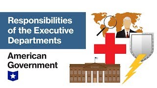 Responsibilities of the Executive Departments  American Government [upl. by Nader]