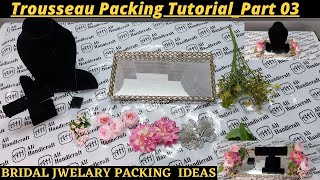 Trousseau Packing Tutorial  Bridal jewelry packing ideas  part 03 alihandicrafts [upl. by Akcir887]