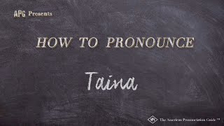 How to Pronounce Taina Real Life Examples [upl. by Vardon640]