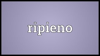 Ripieno Meaning [upl. by Teahan]