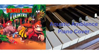 Donkey Kong CountryAquatic Ambience Piano Cover [upl. by Utham]