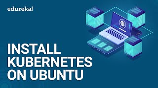 Install Kubernetes On Ubuntu  Setup Kubernetes Cluster Step By Step  Kubernetes Training  Edureka [upl. by Aniri169]