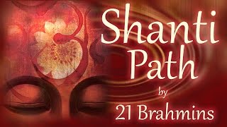 Shanti Path  Vedic Mantra Chanting by 21 Brahmins  Sacred Chants [upl. by Pansy]