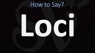 How to Pronounce Loci CORRECTLY [upl. by Kinimod839]