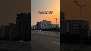 Dhaka Elevated Expressway 🇧🇩 Sunset View  Bangladesh Edit  ঢাকা এলিভেটেড এক্সপ্রেসওয়ে [upl. by Odnomyar]