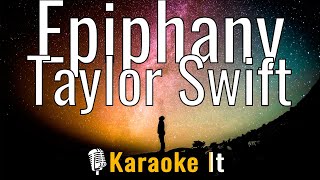 Epiphany  Taylor Swift Karaoke Version 4K [upl. by Haimarej]