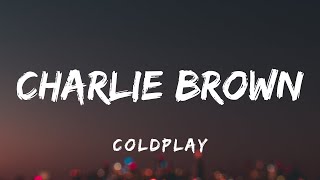 Coldplay  Charlie Brown Lyrics [upl. by Nolyk]