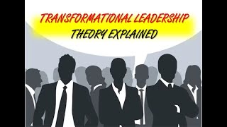 Transformational Leadership Theory Explained [upl. by Helena]