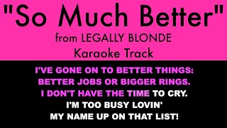 quotSo Much Betterquot from Legally Blonde  Karaoke Track with Lyrics on Screen [upl. by Ettie]