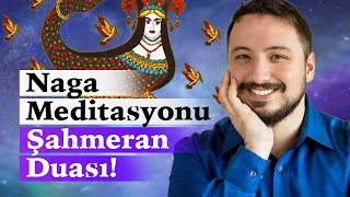 NAGA MEDİTASYONU  ŞAHMERAN DUASI [upl. by Magdalene]