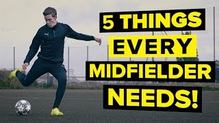 5 features of a GREAT midfielder  Improve your skills [upl. by Lanza]