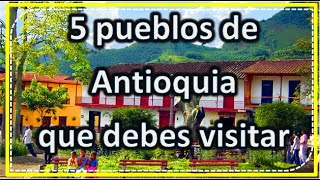 5 Municipios Mágicos de ANTIOQUIA COLOMBIA 2022 👌 😲 [upl. by Akeenahs]