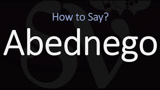 How to Pronounce Abednego CORRECTLY [upl. by Ttcos]