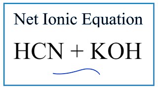 How to Write the Net Ionic Equation for HCN  KOH  KCN  H2O [upl. by Won]