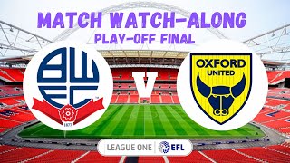 BOLTON V OXFORD UTD  MATCH WATCHALONG [upl. by Patty]