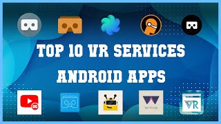 Top 10 VR Services Android App  Review [upl. by Nylarahs538]