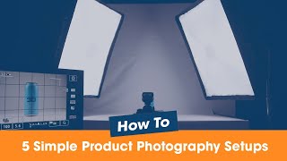 5 Simple Product Photography Setups [upl. by Moritz]