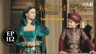 Kosem Sultan  Episode 112 Last Episode  Turkish Drama  Urdu Dubbing  Urdu1 TV  26 February 2021 [upl. by Nylhsoj]