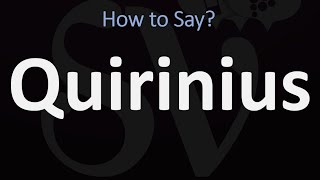 How to Pronounce Quirinius CORRECTLY [upl. by Ilatfan]