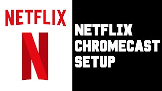 Netflix Chromecast Setup  Netflix How To Cast To TV From Phone Android iPhone Instructions Guide [upl. by Wendi]