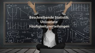 Beschreibende Statistik Univariate Häufigkeitsverteilungen [upl. by Loise]