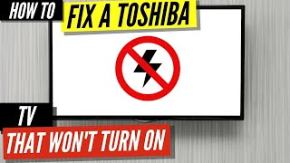 How To Fix a Toshiba TV that Won’t Turn On [upl. by Mullen949]